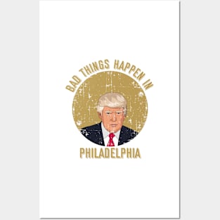 bad things happen in philadelphia Posters and Art